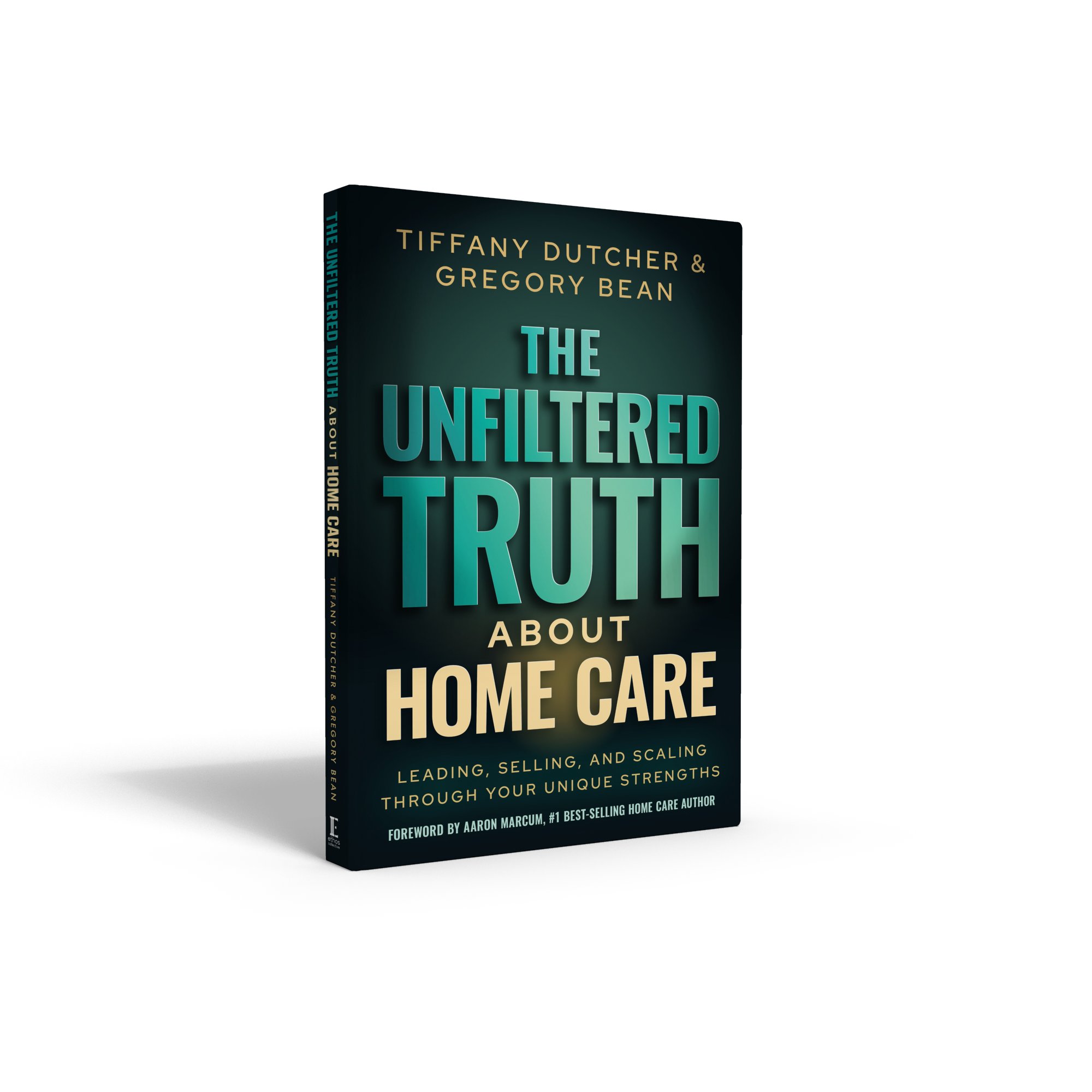 The Unfiltered Truth About Home Care book cover